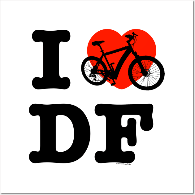 I Love Cycling DF / Yo Amo andar en Bicicleta en el DF / Chilango Pride / Orgullo Chilango Graphic Wall Art by chilangopride